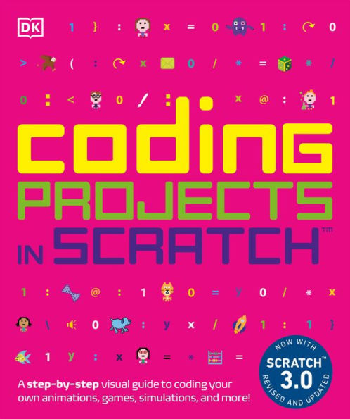 Coding Projects in Scratch: A Step-by-Step Visual Guide to Coding Your Own Animations, Games, Simulations, a