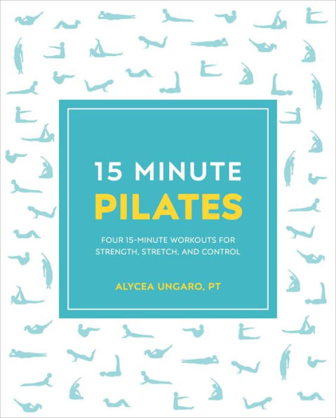 15-Minute Pilates: Four 15-Minute Workouts for Strength, Stretch, and Control