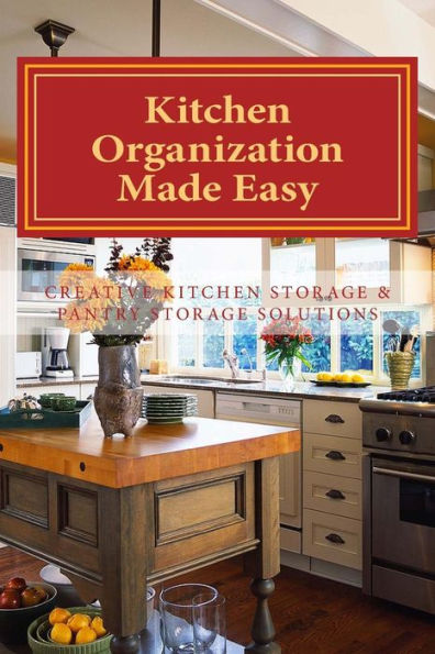 Kitchen Organization Made Easy: Creative Kitchen Storage and Pantry Storage Solutions