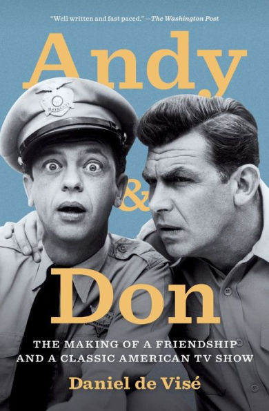 Andy and Don: The Making of a Friendship and a Classic American TV Show