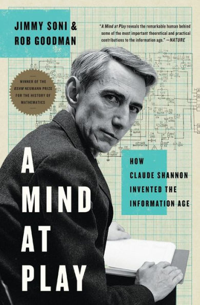 A Mind at Play: How Claude Shannon Invented the Information Age