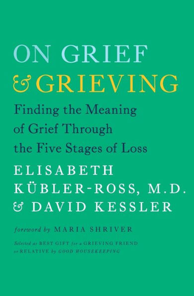 On Grief and Grieving: Finding the Meaning of Grief Through the Five Stages of Loss