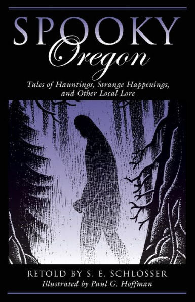 Spooky Oregon: Tales of Hauntings, Strange Happenings, and Other Local Lore