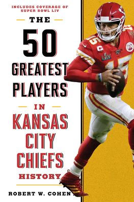 The 50 Greatest Players in Kansas City Chiefs History