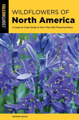 Wildflowers of North America: A Coast-to-Coast Guide to More than 500 Flowering Plants