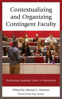 Contextualizing and Organizing Contingent Faculty: Reclaiming Academic Labor in Universities