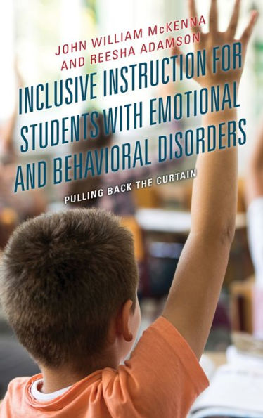 Inclusive Instruction for Students with Emotional and Behavioral Disorders: Pulling Back the Curtain