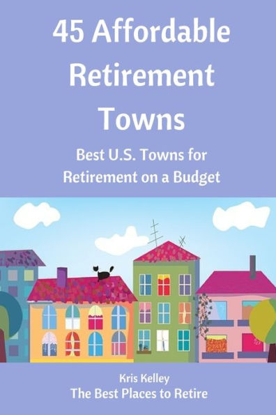 45 Affordable Retirement Towns: Best U.S. Towns for Retirement on a Budget