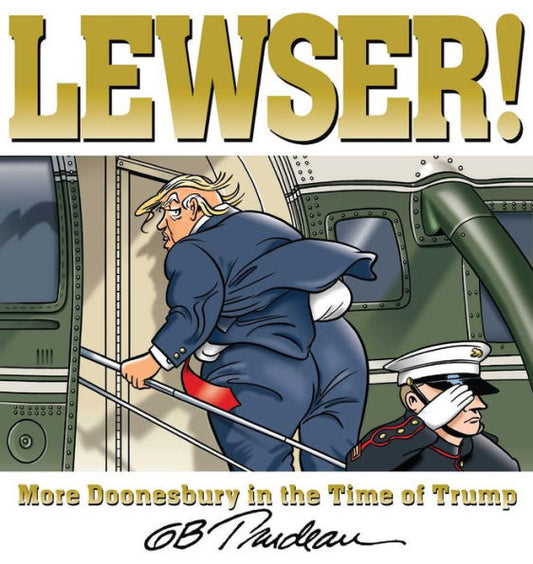 LEWSER!: More Doonesbury in the Time of Trump