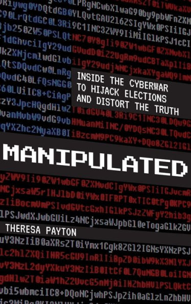 Manipulated: Inside the Cyberwar to Hijack Elections and Distort the Truth