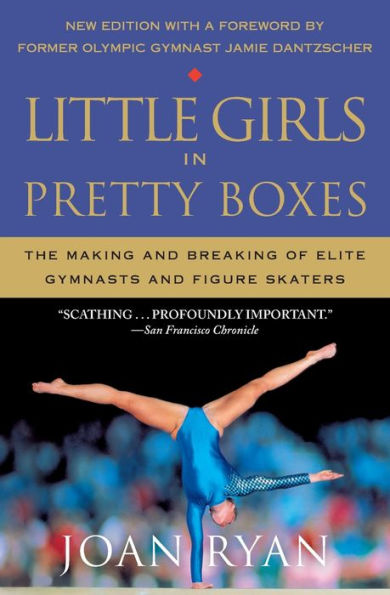 Little Girls in Pretty Boxes: The Making and Breaking of Elite Gymnasts and Figure Skaters