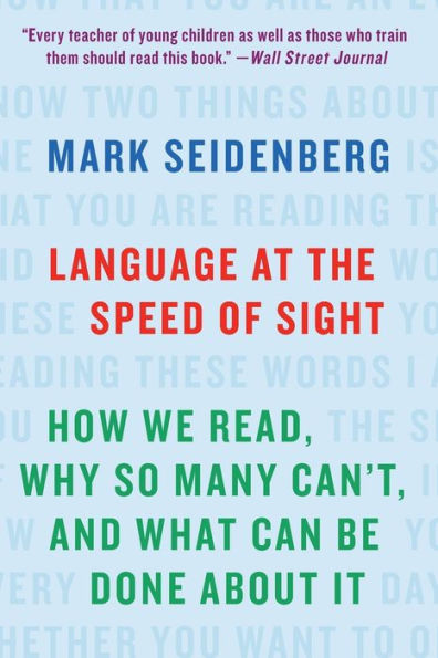 Language at the Speed of Sight: How We Read, Why So Many Can't, and What Can Be Done About It