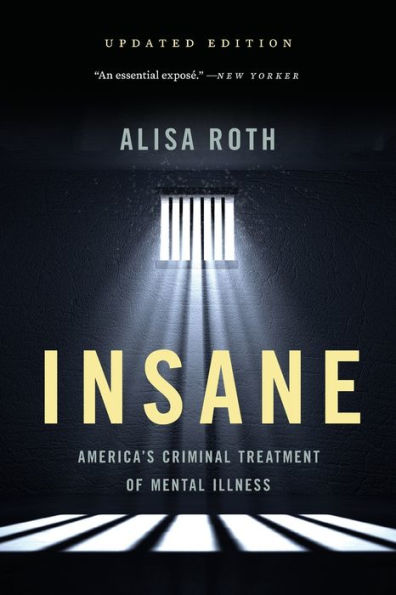 Insane: America's Criminal Treatment of Mental Illness
