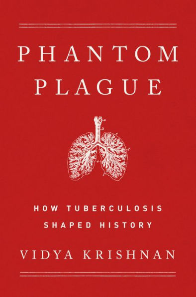Phantom Plague: How Tuberculosis Shaped History