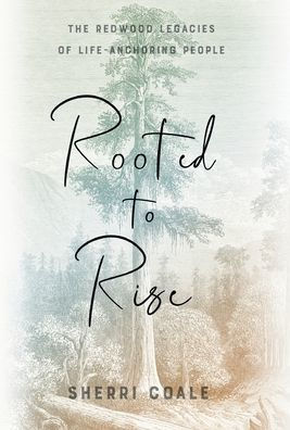 Rooted to Rise: The Redwood Legacies of Life-Anchoring People