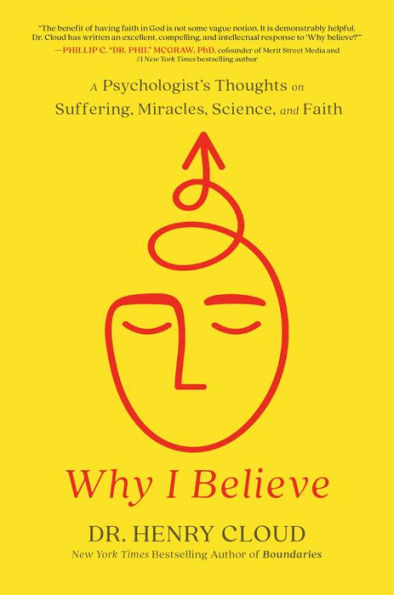 Why I Believe: A Psychologist's Thoughts on Suffering, Miracles, Science, and Faith