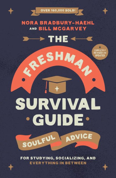 The Freshman Survival Guide: Soulful Advice for Studying, Socializing, and Everything In Between