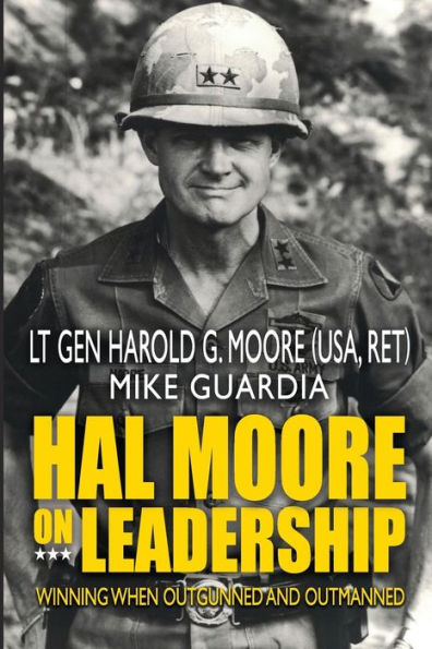 Hal Moore on Leadership: Winning when Outgunned and Outmanned