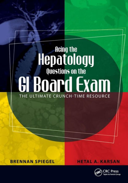 Acing the Hepatology Questions on the GI Board Exam: The Ultimate Crunch-Time Resource / Edition 1