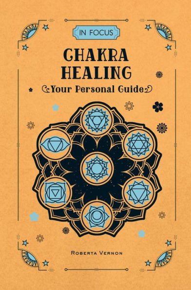 In Focus Chakra Healing: Your Personal Guide