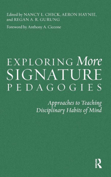 Exploring More Signature Pedagogies: Approaches to Teaching Disciplinary Habits of Mind