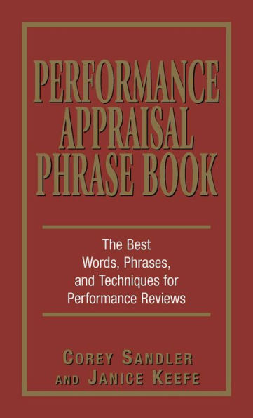 Performance Appraisals Phrase Book: The Best Words, Phrases, and Techniques for Performace Reviews