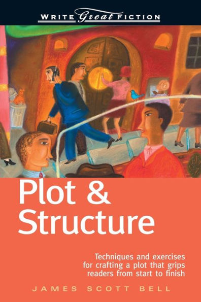 Write Great Fiction - Plot & Structure