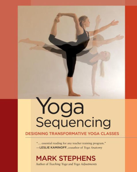 Yoga Sequencing: Designing Transformative Yoga Classes