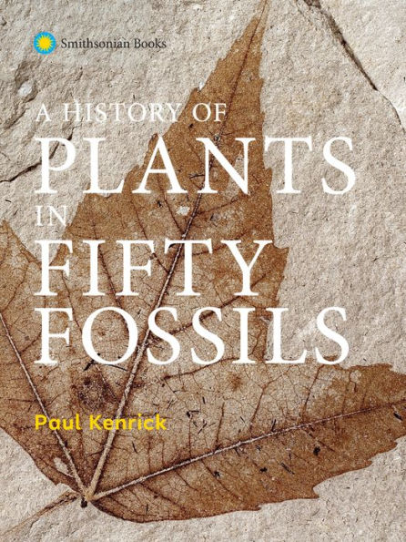 A History of Plants in Fifty Fossils