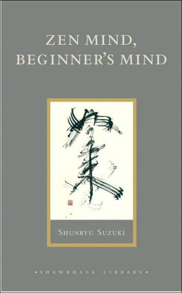 Zen Mind, Beginner's Mind: Informal Talks on Zen Meditation and Practice