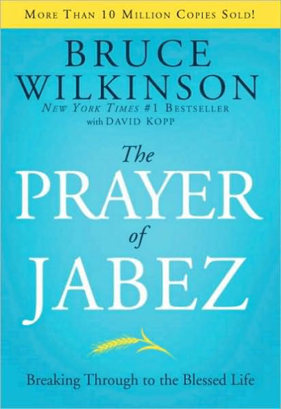 The Prayer of Jabez: Breaking Through to the Blessed Life