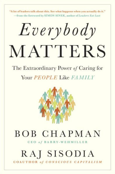 Everybody Matters: The Extraordinary Power of Caring for Your People Like Family