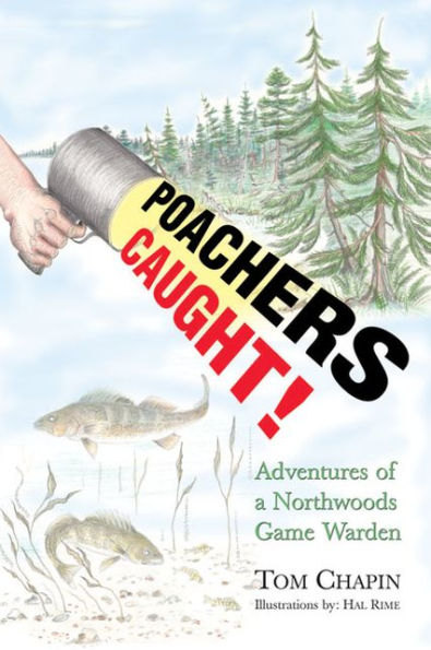 Poachers Caught!: Adventures of a Northwoods Game Warden