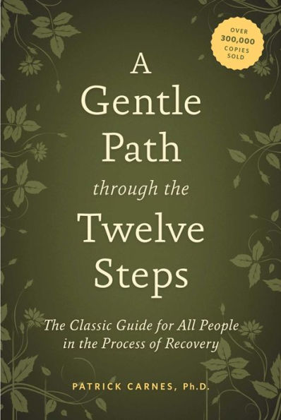 A Gentle Path through the Twelve Steps: The Classic Guide for All People in the Process of Recovery