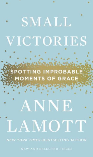 Small Victories: Spotting Improbable Moments of Grace