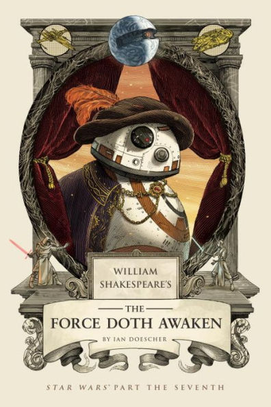 William Shakespeare's The Force Doth Awaken: Star Wars Part the Seventh