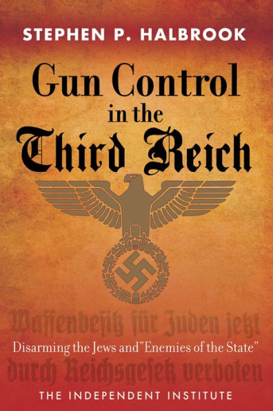 Gun Control in the Third Reich: Disarming the Jews and "Enemies of the State"