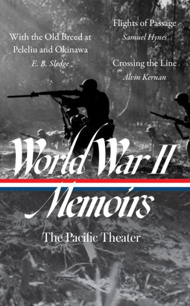 World War II Memoirs: The Pacific Theater (LOA #351): With the Old Breed at Peleliu and Okinawa / Flights of Passage / Crossing the Line