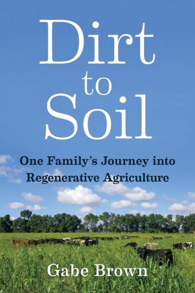 Dirt to Soil: One Family's Journey into Regenerative Agriculture