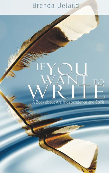 If You Want to Write: A Book about Art, Independence and Spirit