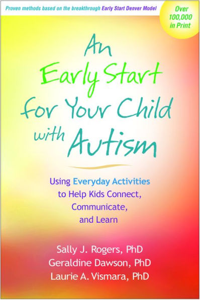 An Early Start for Your Child with Autism: Using Everyday Activities to Help Kids Connect, Communicate, and Learn