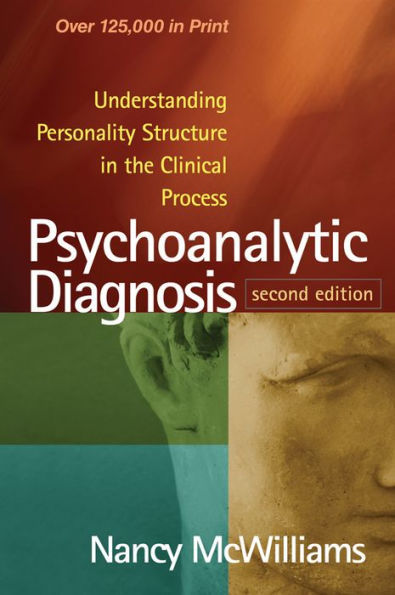 Psychoanalytic Diagnosis: Understanding Personality Structure in the Clinical Process / Edition 2
