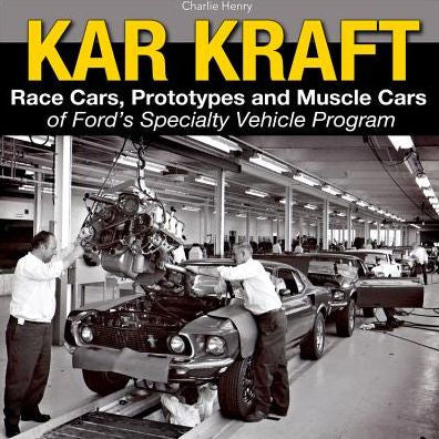 Kar-Kraft - OP: Race Cars, Prototypes and Muscle Cars of Ford's Special Vehicle Activity Program