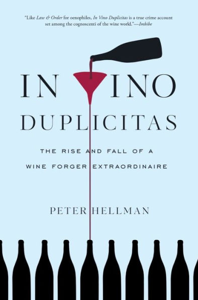 In Vino Duplicitas: The Rise and Fall of a Wine Forger Extraordinaire