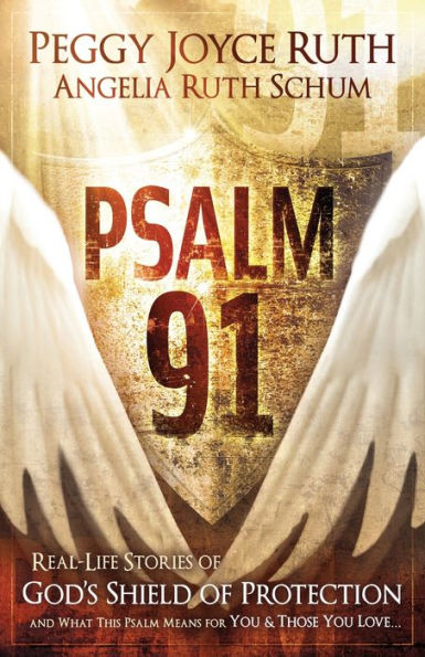 Psalm 91: Real-Life Stories of God's Shield of Protection And What This Psalm Means for You & Those You Love
