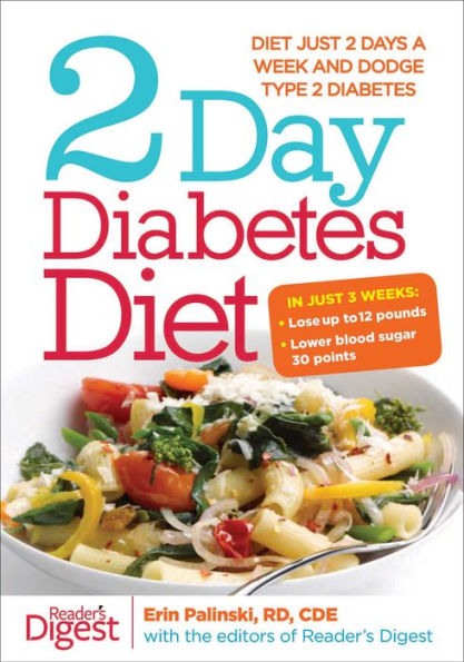 2-Day Diabetes Diet: Diet Just 2 Days a Week and Dodge Type 2 Diabetes