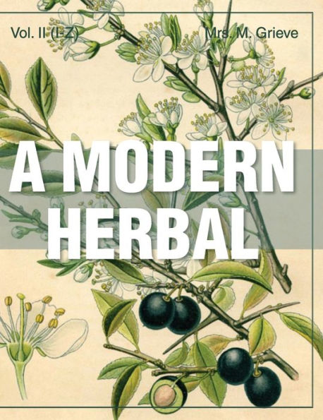 A Modern Herbal (Volume 2, I-Z and Indexes)