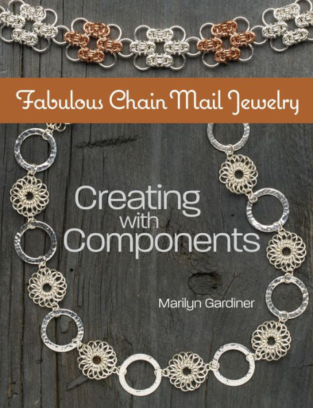 Fabulous Chain Mail Jewelry: Creating with components