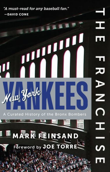 Franchise: New York Yankees: A Curated History of the Bronx Bombers