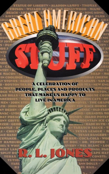 Great American Stuff: People, Places and Products That Make Us Happy to Live in America